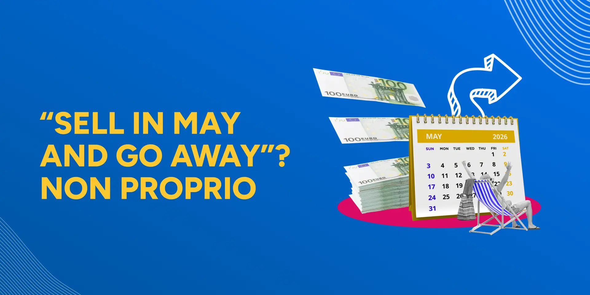Rappresentazione visiva dell'articolo: “Sell in May and go away”? Non proprio